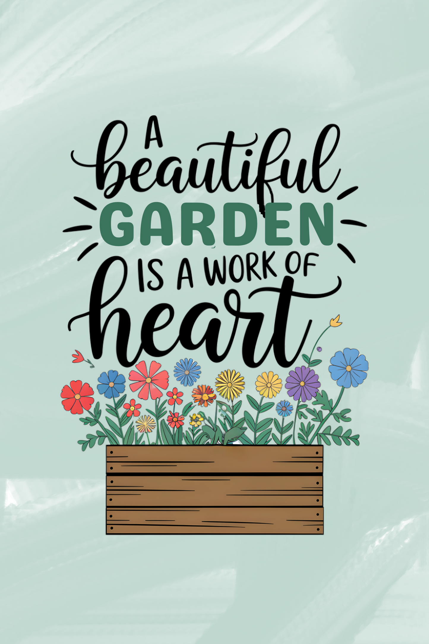Decorative design with flowers and text 'A beautiful garden is a work of heart' on a light blue background.