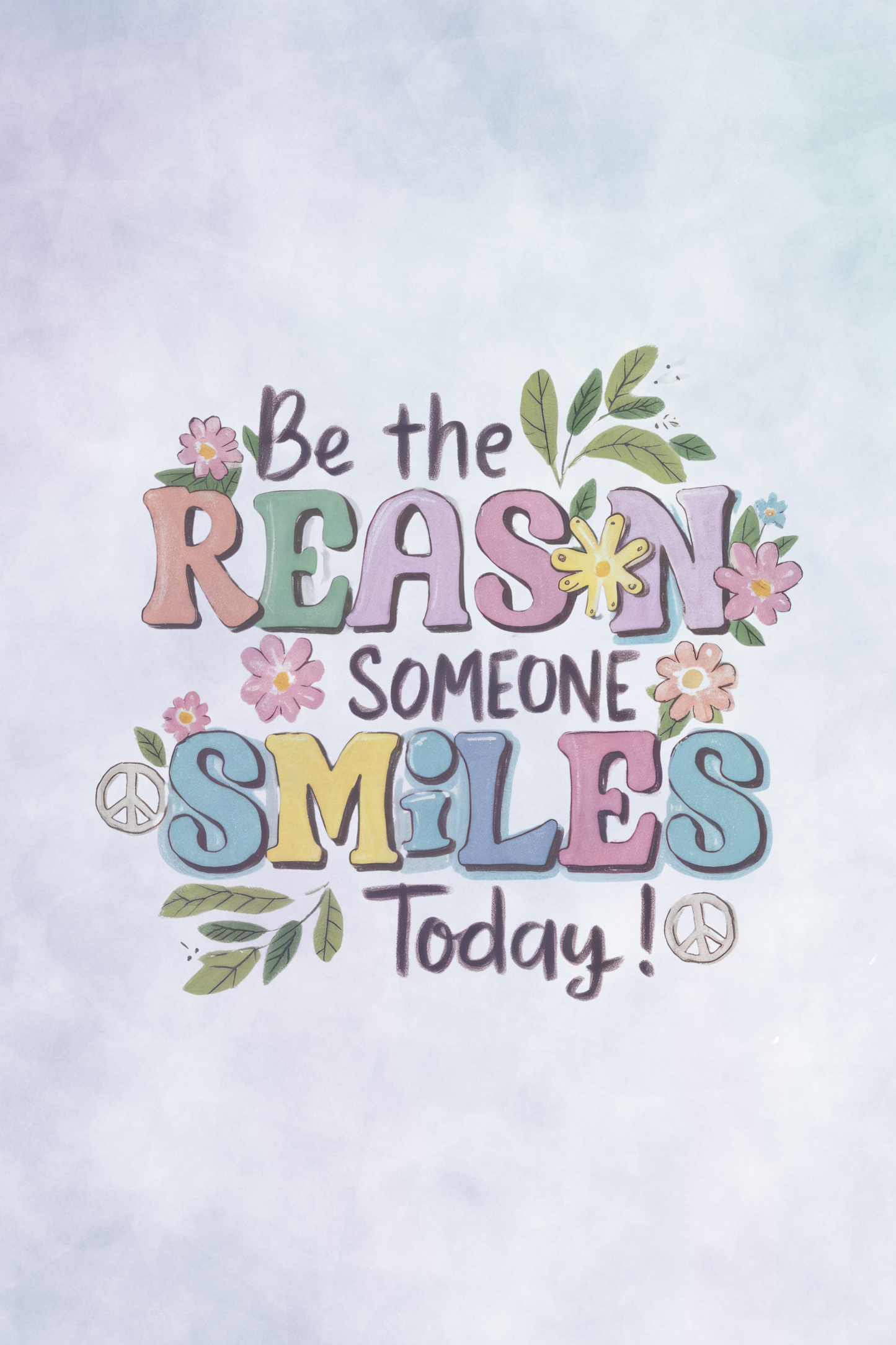 Motivational quote 'Be the reason someone smiles today!' with colorful letters and flowers on a light blue background.
