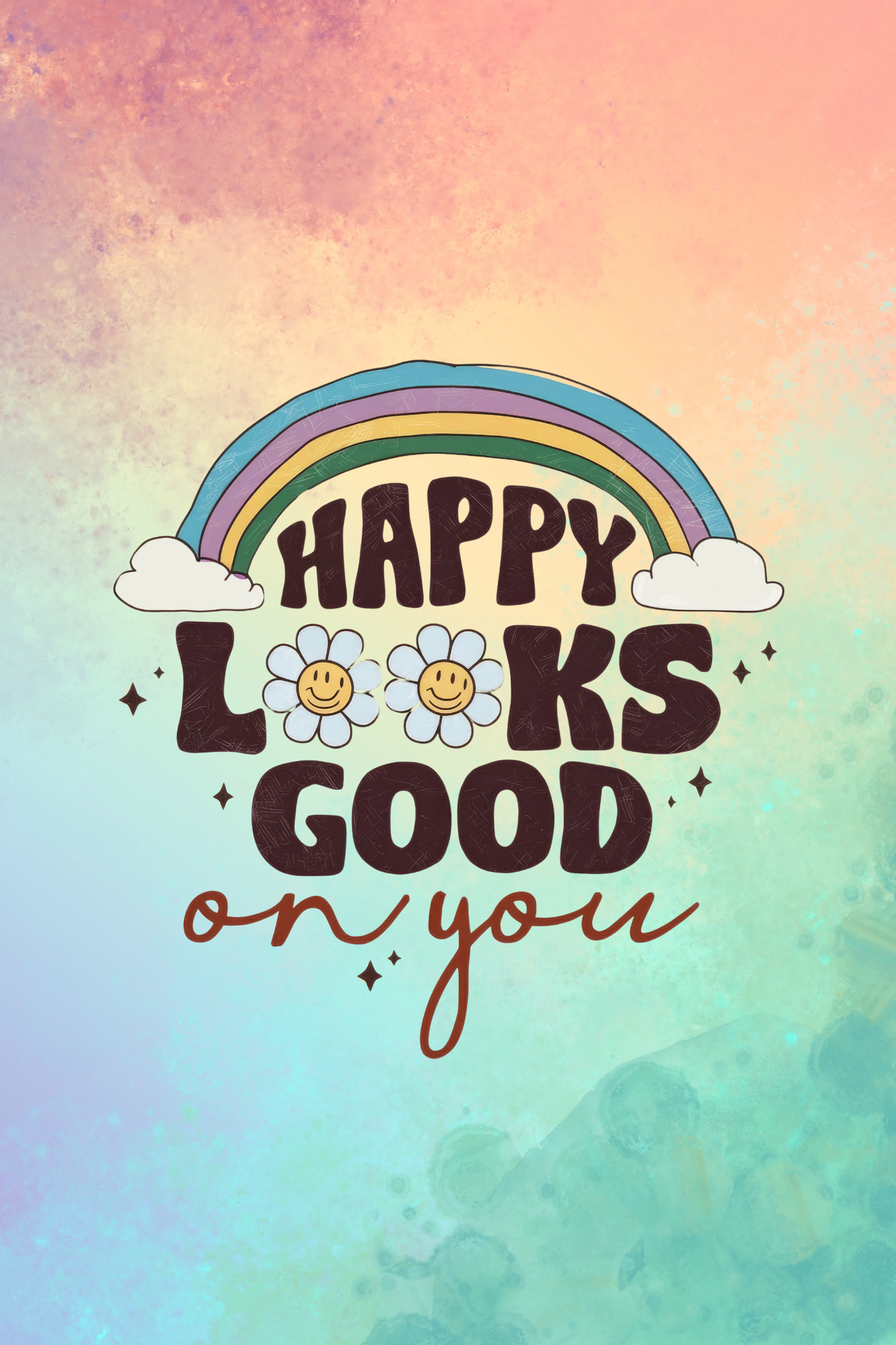 Motivational quote 'Happy Looks Good on You' with rainbow and flowers on a colorful background