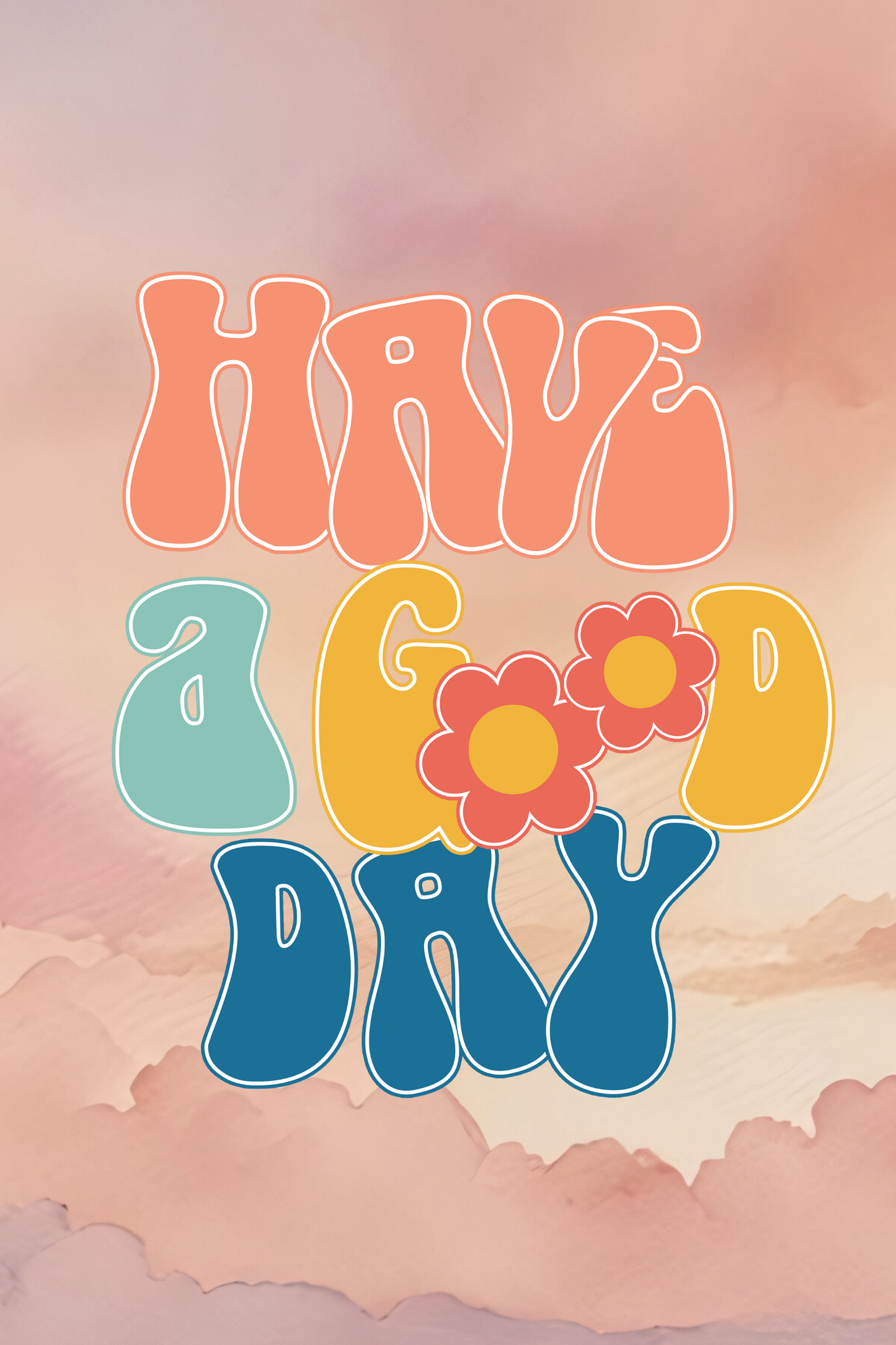 Colorful text 'Have a Good Day' with flowers on a soft pastel background