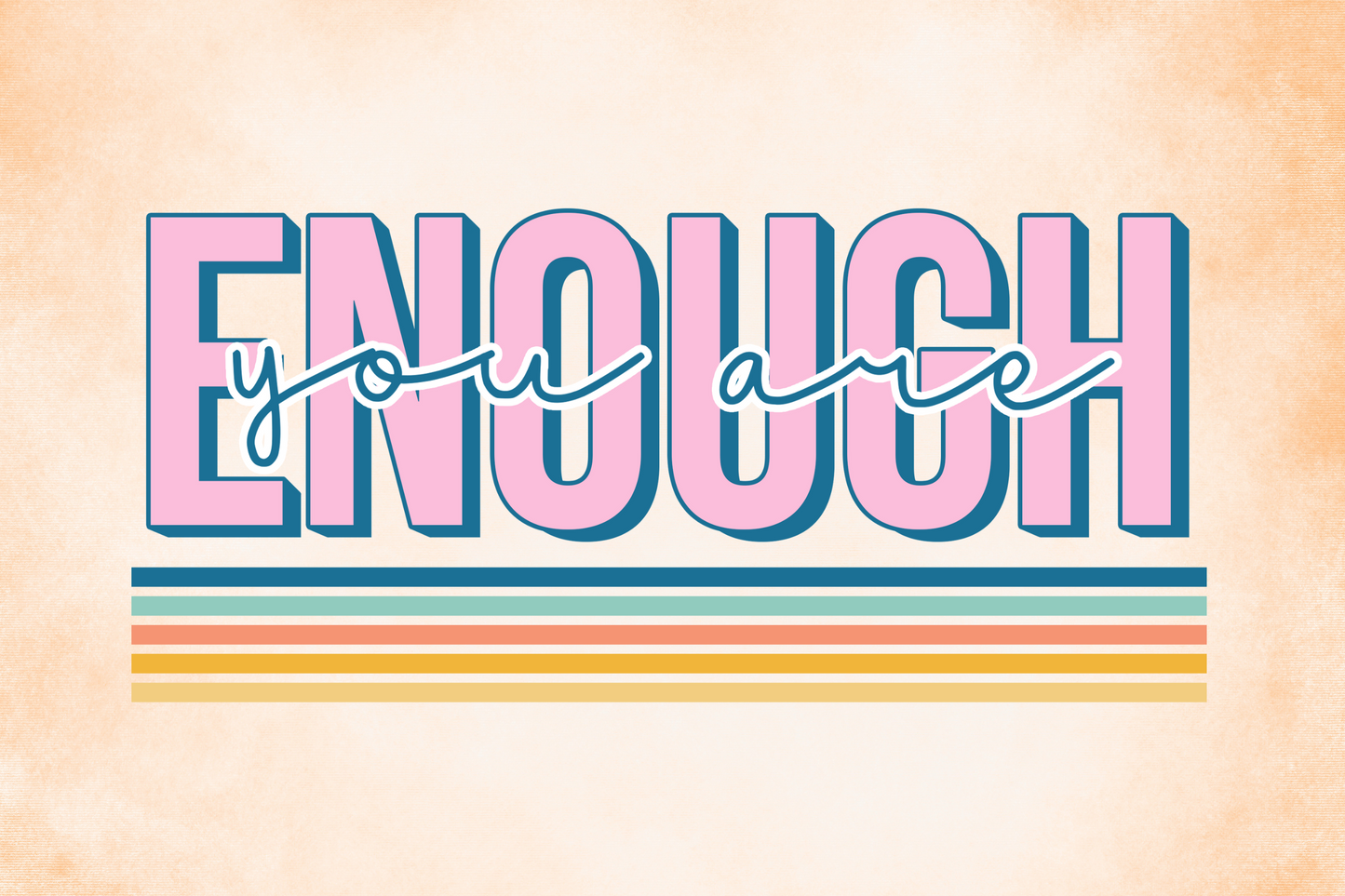 Motivational quotes 'You are ENOUGH' in a stylized font on a pastel background with rainbow stripes.