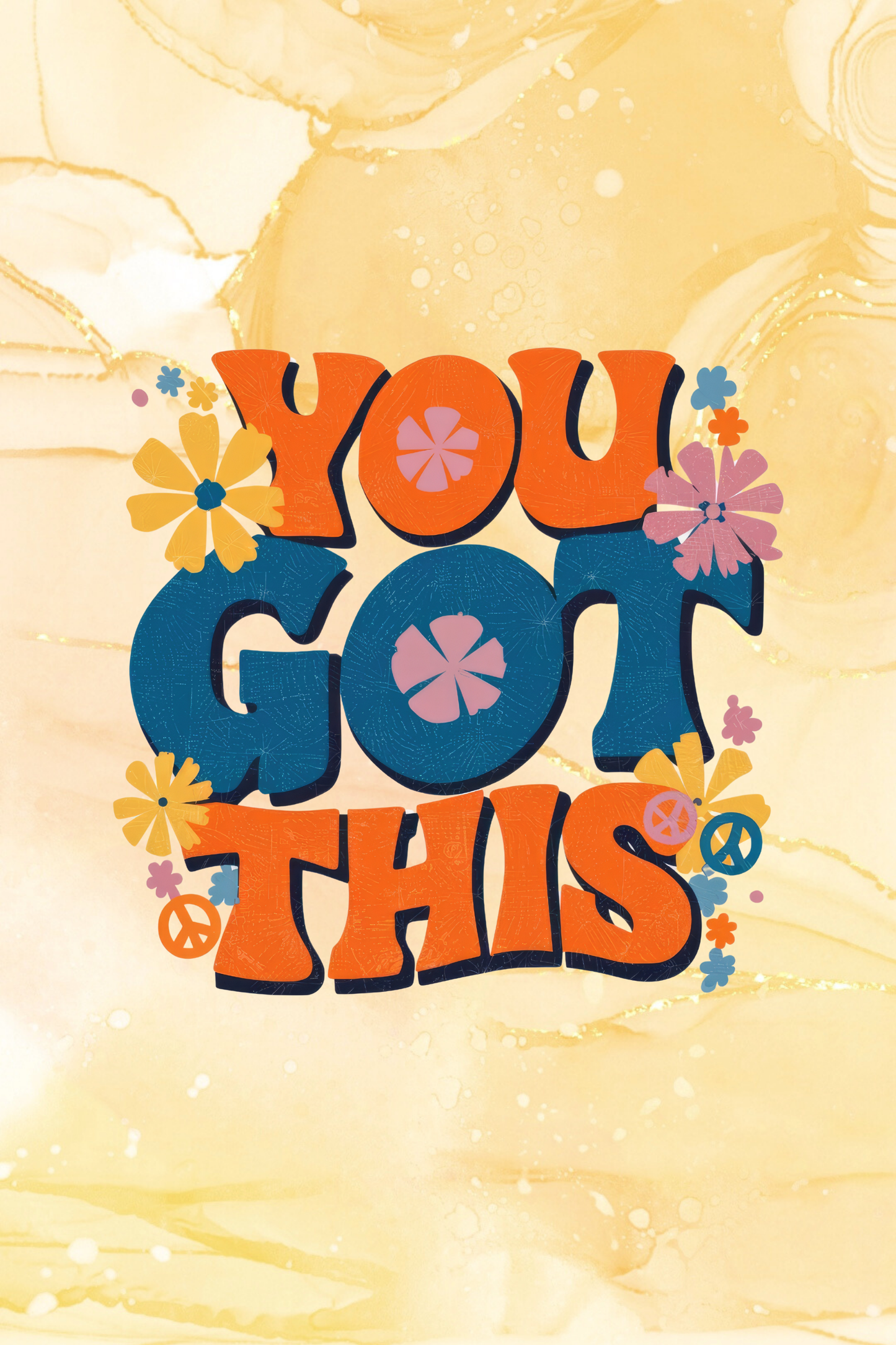 Motivational quote with 'YOU GOT THIS' text on a yellow background with floral elements